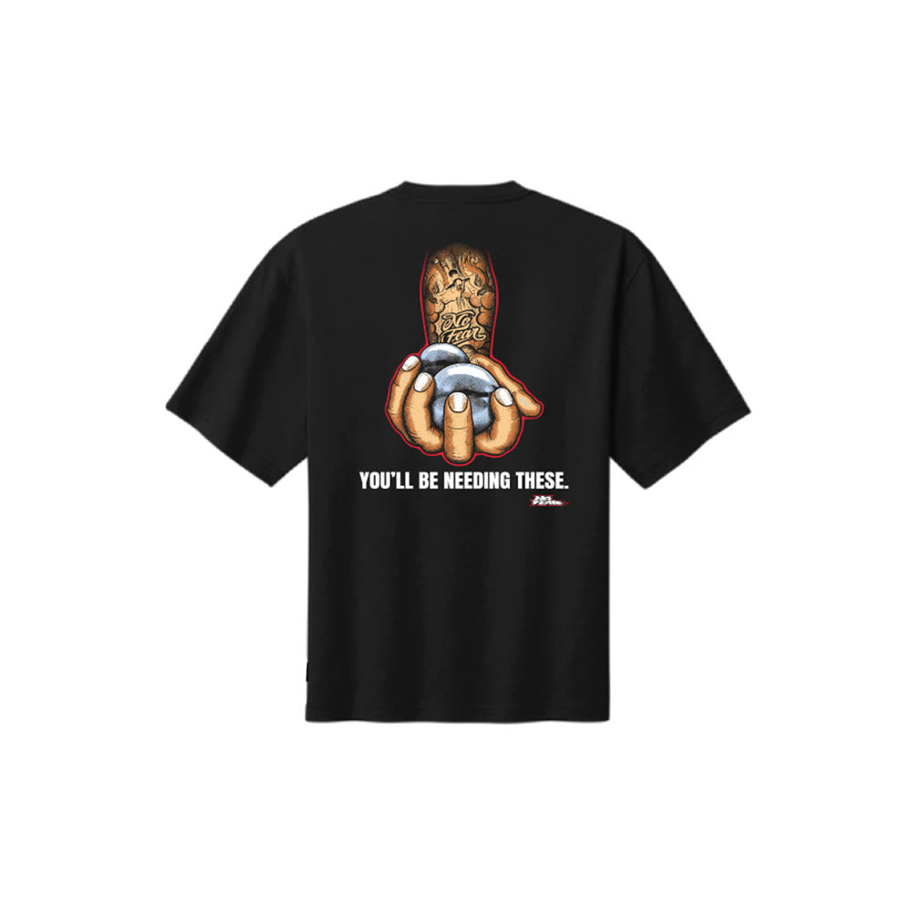 No Fear You'll Be Needing These Tee